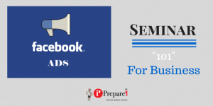Facebook Ads for Business Seminar by Prepare1 Social Media Coach