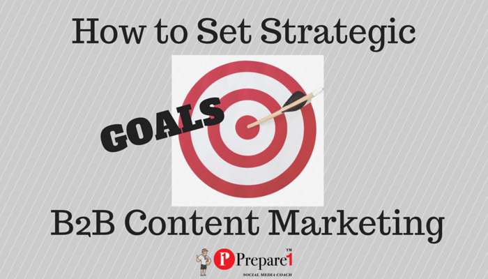 B2B Content Marketing Goals_Prepare1 Image (1)